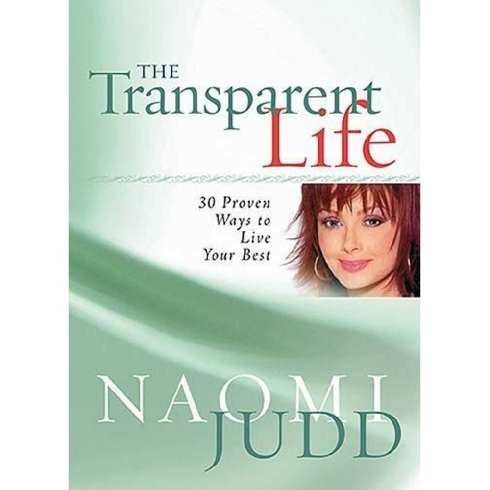 Naomi Judd The Transparent Life Hardcover Book OS Green Self-Help Motivational